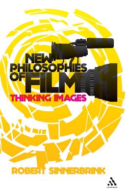 New Philosophies of Film: Thinking Images - Sinnerbrink, Robert, Dr.