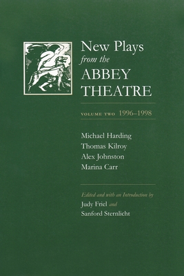 New Plays from the Abbey Theatre: Volume Two, 1996-1998 - Friel, Judy (Editor), and Sternlicht, Sanford (Editor)