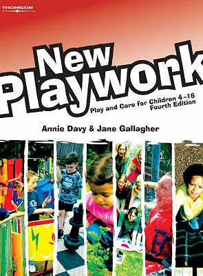 New Playwork: Play and Care for Children 4-16 - Davy, Annie, and Gallagher, Jane