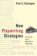 New Playwriting Strategies: A Language-Based Approach to Playwriting