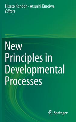 New Principles in Developmental Processes - Kondoh, Hisato (Editor), and Kuroiwa, Atsushi (Editor)