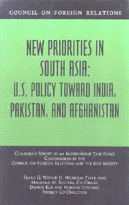 New Priorities in South Asia: U.S. Policy Toward India, Pakistan, and Afghanistan - Wisner, Frank G, and Platt, Nicholas, and Bouton, Marshall M