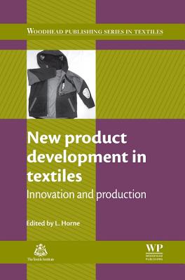 New Product Development in Textiles: Innovation and Production - Horne, L (Editor)