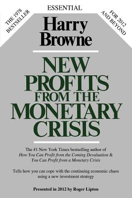 New Profits from the Monetary Crisis - Browne, Harry, and Lipton, Roger (Introduction by)