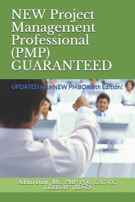 NEW Project Management Professional (PMP) GUARANTEED: UPDATED with NEW PMBOK 6th Edition! - Ding, Adam