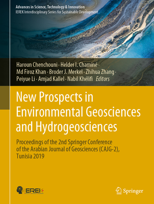 New Prospects in Environmental Geosciences and Hydrogeosciences: Proceedings of the 2nd Springer Conference of the Arabian Journal of Geosciences (Cajg-2), Tunisia 2019 - Chenchouni, Haroun (Editor), and Chamin, Helder I (Editor), and Khan, MD Firoz (Editor)