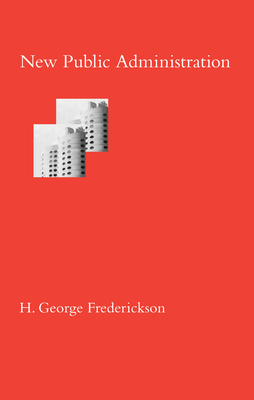 New Public Administration - Frederickson, H George, Professor