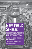 New Public Spheres: Recontextualizing the Intellectual