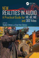 New Realities in Audio: A Practical Guide for VR, AR, MR and 360 Video.