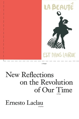 New Reflections on the Revolution of Our Time - Laclau, Ernesto