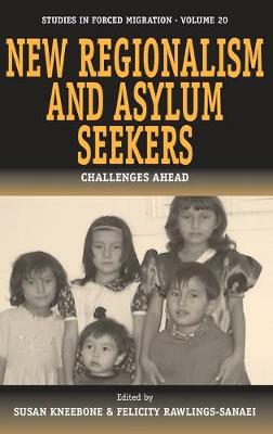 New Regionalism and Asylum Seekers: Challenges Ahead - Kneebone, Susan (Editor), and Rawlings-Sanaei, Felicity (Editor)