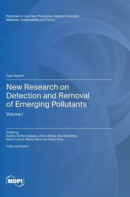 New Research on Detection and Removal of Emerging Pollutants - Nez-Delgado, Avelino (Guest editor), and Zhang, Zhien (Guest editor), and Bontempi, Elza (Guest editor)