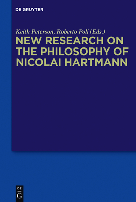 New Research on the Philosophy of Nicolai Hartmann - Peterson, Keith (Editor), and Poli, Roberto (Editor)