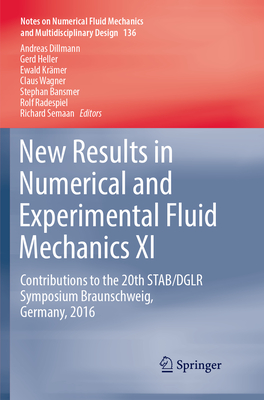 New Results in Numerical and Experimental Fluid Mechanics XI: Contributions to the 20th STAB/DGLR Symposium Braunschweig, Germany, 2016 - Dillmann, Andreas (Editor), and Heller, Gerd (Editor), and Krmer, Ewald (Editor)