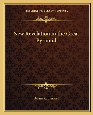 New Revelation in the Great Pyramid - Rutherford, Adam