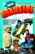 New Roadside America: The Modern Traveler's Guide to the Wild and Wonderful World of America's Tourist - Kirby, Doug, and Wilkins, Mike, and Smith, Ken