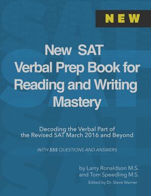 New SAT Verbal Prep Book for Reading and Writing Mastery: Decoding the Verbal Part of the Revised SAT March 2016 and Beyond - Ronaldson, Larry, and Speedling, Tom, and Warner, Steve