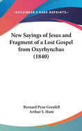 New Sayings of Jesus and Fragment of a Lost Gospel from Oxyrhynchus (1840)