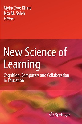 New Science of Learning: Cognition, Computers and Collaboration in Education - Khine, Myint Swe (Editor), and Saleh, Issa M (Editor)