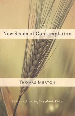 New Seeds of Contemplation - Merton, Thomas, and Kidd, Sue Monk (Introduction by)