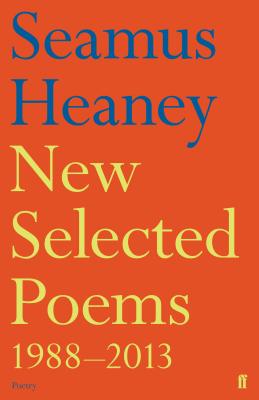 New Selected Poems 1988-2013 - Heaney, Seamus