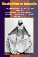 New:Sewing Circle and Casting Couch:Hollywood's Appalling Sexuality, Homosexuals, Lesbians and Sex-Pests