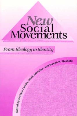 New Social Movements: From Ideology to Identity - Larana, Enrique