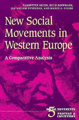 New Social Movements in Western Europe: A Comparative Analysis Volume 5 - Kriesi, Hanspeter, and Koopmans, Ruud (Contributions by), and Duyvendak, Jan Willem (Contributions by)