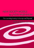 New Society Models for a New Millennium: The Learning Society in Europe and Beyond