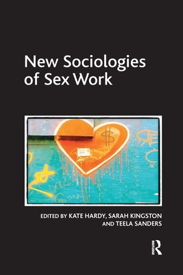 New Sociologies of Sex Work - Hardy, Kate, and Kingston, Sarah