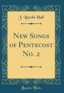 New Songs of Pentecost No. 2 (Classic Reprint)