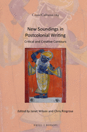 New Soundings in Postcolonial Writing: Critical and Creative Contours