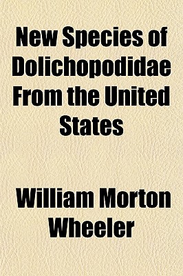 New Species of Dolichopodidae from the United States - Wheeler, William Morton, Professor