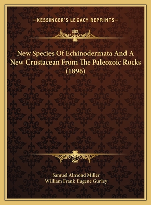 New Species of Echinodermata and a New Crustacean from the Paleozoic Rocks (1896) - Miller, Samuel Almond, and Gurley, William Frank Eugene