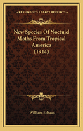 New Species of Noctuid Moths from Tropical America (1914)