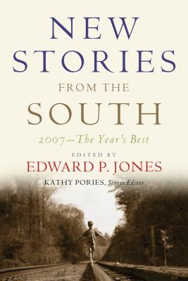 New Stories from the South: The Year's Best, 2007 - Jones, Edward P (Guest editor), and Gurganus, Allan (Editor), and Packer, Zz