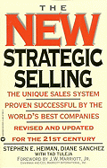 New Strategic Selling: Unique Sales System Prven Successful by World's