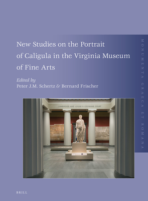 New Studies on the Portrait of Caligula in the Virginia Museum of Fine Arts - Schertz, Peter J M, and Frischer, Bernard
