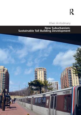 New Suburbanism: Sustainable Tall Building Development - Al-Kodmany, Kheir