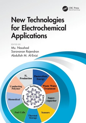 New Technologies for Electrochemical Applications - Naushad, Mu (Editor), and Rajendran, Saravanan (Editor), and Al-Enizi, Abdullah (Editor)