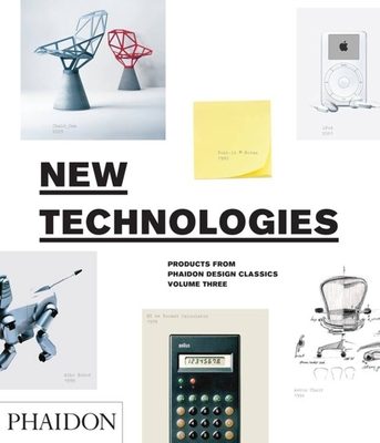 New Technologies: Products from Phaidon Design Classics - Alderson, Simon, and Ball, Ralph, and Barber, Edward