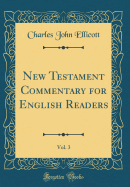 New Testament Commentary for English Readers, Vol. 3 (Classic Reprint)