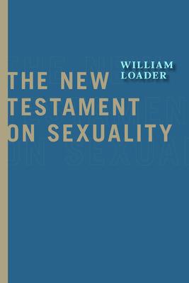 New Testament on Sexuality - Loader, William