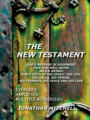 New Testament-PR: God's Message of Goodness, Ease and Well-Being Which Brings God's Gifts of His Spirit, His Life, His Grace, His Power, His Fairness, His Peace and His Love - Mitchell, Jonathan Paul (Translated by)