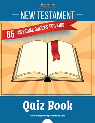 New Testament Quiz Book: 65 awesome quizzes for kids - Adventures, Bible Pathway (Creator), and Reid, Pip