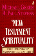 New Testament Spirituality - Green, Michael, and Stephens, Paul, and Green, M