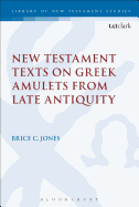 New Testament Texts on Greek Amulets from Late Antiquity