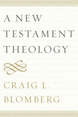 New Testament Theology - Blomberg, Craig L