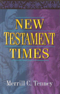 New Testament Times - Tenney, Merrill C