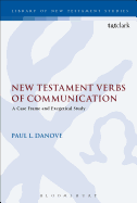 New Testament Verbs of Communication: A Case Frame and Exegetical Study